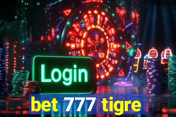 bet 777 tigre